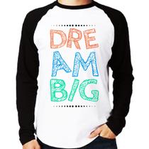 Camiseta Raglan Dream Big Manga Longa - Foca na Moda Camiseta Raglan Dream Big Manga Longa - Foca na Moda