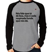 Camiseta Raglan É cada respirada funda que nós dá Manga Longa - Foca na Moda