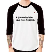 Camiseta Raglan É junto dos bão que nóis fica mió Manga 3/4 - Foca na Moda