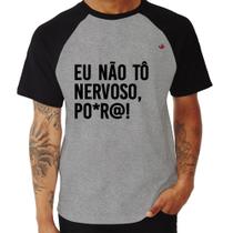 Camiseta Raglan Eu não tô nervoso, po*r@! - Foca na Moda