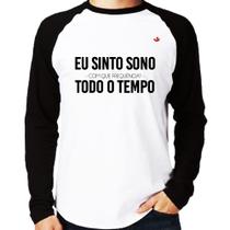 Camiseta Raglan Eu sinto sono, todo o tempo Manga Longa - Foca na Moda