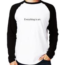 Camiseta Raglan Everything is art Manga Longa - Foca na Moda Camiseta Raglan Everything is art Manga Longa - Foca na Moda