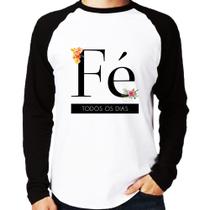 Camiseta Raglan Fé todos os dias Manga Longa - Foca na Moda