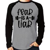 Camiseta Raglan Fear Is A Liar Manga Longa - Foca na Moda