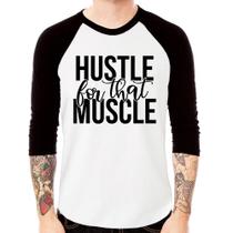 Camiseta Raglan Hustle For That Muscle Manga 3/4 - Foca na Moda