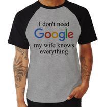 Camiseta Raglan I don't need Google my wife knows everything - Foca na Moda