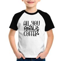 Camiseta Raglan Infantil All You need is coffee - Foca na Moda