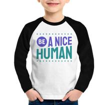 Camiseta Raglan Infantil Be A Nice Human Manga Longa - Foca na Moda Camiseta Raglan Infantil Be A Nice Human Manga Longa - Foca na Moda
