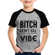 Camiseta Raglan Infantil Bitch don't kill my vibe - Foca na Moda