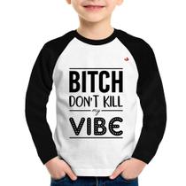 Camiseta Raglan Infantil Bitch don't kill my vibe Manga Longa - Foca na Moda