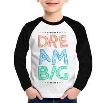 Camiseta Raglan Infantil Dream Big Manga Longa - Foca na Moda Camiseta Raglan Infantil Dream Big Manga Longa - Foca na Moda