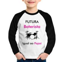 Camiseta Raglan Infantil Futura Baterista Igual ao Papai Manga Longa - Foca na Moda
