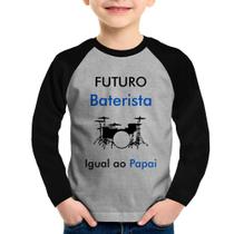 Camiseta Raglan Infantil Futuro Baterista Igual ao Papai Manga Longa - Foca na Moda