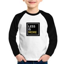 Camiseta Raglan Infantil Less is More Manga Longa - Foca na Moda
