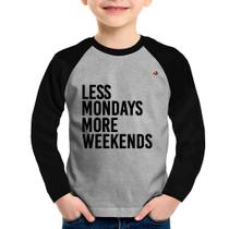 Camiseta Raglan Infantil Less Mondays More Weekends Manga Longa - Foca na Moda