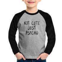 Camiseta Raglan Infantil Not cute just psycho Manga Longa - Foca na Moda