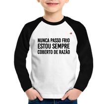 Camiseta Raglan Infantil Nunca passo frio, estou sempre coberto de razão Manga Longa - Foca na Moda