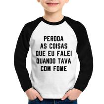 Camiseta Raglan Infantil Perdoa, eu tava com fome Manga Longa - Foca na Moda