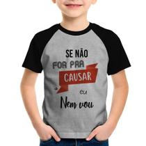 Camiseta Raglan Infantil Se não for pra causar eu nem vou - Foca na Moda