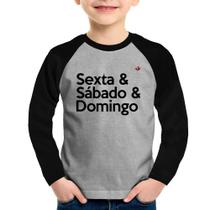 Camiseta Raglan Infantil Sexta & Sábado & Domingo Manga Longa - Foca na Moda