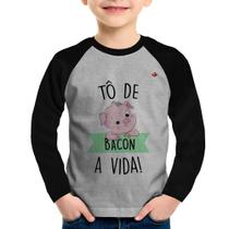 Camiseta Raglan Infantil Tô de bacon a vida! Manga Longa - Foca na Moda