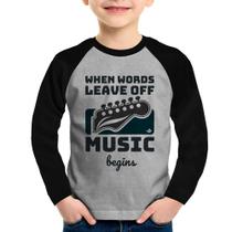 Camiseta Raglan Infantil When words leave off music begins Manga Longa - Foca na Moda Camiseta Raglan Infantil When words leave off music begins Manga Longa - Foca na Moda