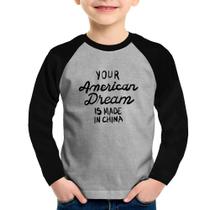 Camiseta Raglan Infantil Your american dream is made in china Manga Longa - Foca na Moda Camiseta Raglan Infantil Your american dream is made in china Manga Longa - Foca na Moda