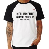 Camiseta Raglan Infelizmente não vou poder ir - Foca na Moda