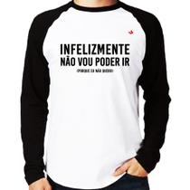 Camiseta Raglan Infelizmente não vou poder ir Manga Longa - Foca na Moda Camiseta Raglan Infelizmente não vou poder ir Manga Longa - Foca na Moda