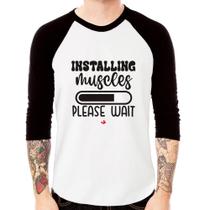 Camiseta Raglan Installing Muscles Manga 3/4 - Foca na Moda