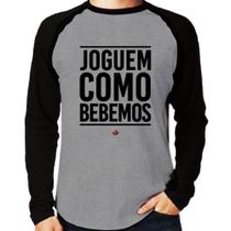 Camiseta Raglan Joguem como bebemos Manga Longa - Foca na Moda