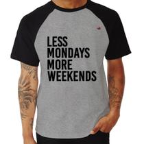 Camiseta Raglan Less Mondays More Weekends - Foca na Moda