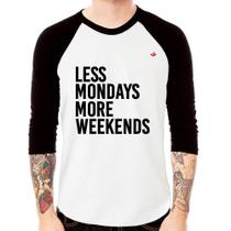 Camiseta Raglan Less Mondays More Weekends Manga 3/4 - Foca na Moda
