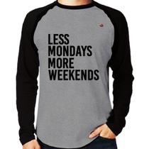 Camiseta Raglan Less Mondays More Weekends Manga Longa - Foca na Moda