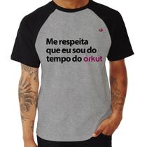 Camiseta Raglan Me respeita que eu sou do tempo do orkut - Foca na Moda