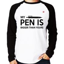 Camiseta Raglan My pen is bigger than yours Manga Longa - Foca na Moda