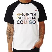 Camiseta Raglan Ninguém tem paciência comigo - Foca na Moda