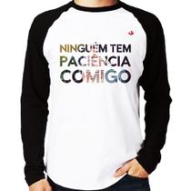 Camiseta Raglan Ninguém tem paciência comigo Manga Longa - Foca na Moda