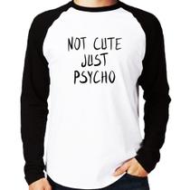Camiseta Raglan Not cute just psycho Manga Longa - Foca na Moda Camiseta Raglan Not cute just psycho Manga Longa - Foca na Moda