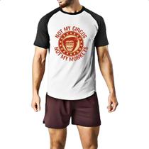 Camiseta Raglan Not my circus and monkey Camiseta Raglan Not my circus and monkey