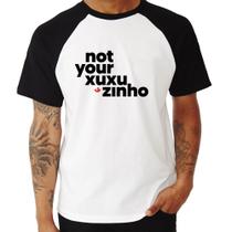 Camiseta Raglan not your xuxuzinho - Foca na Moda