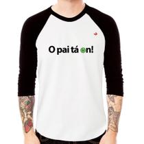 Camiseta Raglan O pai tá on! Manga 3/4 - Foca na Moda Camiseta Raglan O pai tá on! Manga 3/4 - Foca na Moda