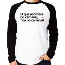 Camiseta Raglan O que acontece no carnaval, fica no carnaval Manga Longa - Foca na Moda Camiseta Raglan O que acontece no carnaval, fica no carnaval Manga Longa - Foca na Moda