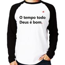 Camiseta Raglan O tempo todo Deus é bom Manga Longa - Foca na Moda