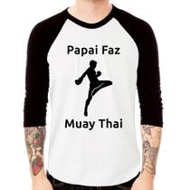 Camiseta Raglan Papai Faz Muay Thai Manga 3/4 - Foca na Moda