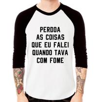 Camiseta Raglan Perdoa, eu tava com fome Manga 3/4 - Foca na Moda