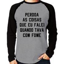 Camiseta Raglan Perdoa, eu tava com fome Manga Longa - Foca na Moda