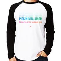 Camiseta Raglan Piscininha amor, ótimo pra gente namorar hein Manga Longa - Foca na Moda