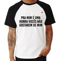 Camiseta Raglan Pra mim é uma honra vocês não gostarem de mim - Foca na Moda