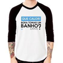Camiseta Raglan Que calor! Bora tomar um banho juntos Manga 3/4 - Foca na Moda